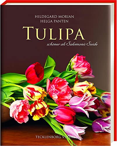 Tulipa: schöner als Salomonis Seide: schöner als Salomonies Seide von Tecklenborg Verlag GmbH